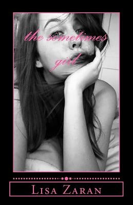 The sometimes girl by Zaran, Lisa