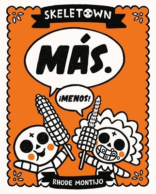Skeletown: Más. ¡Menos! by Montijo, Rhode