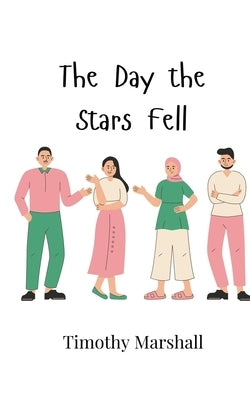 The Day the Stars Fell by Marshall, Timothy