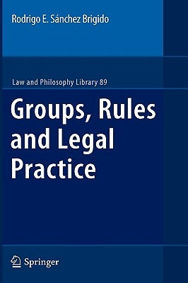 Groups, Rules and Legal Practice by Sánchez Brigido, Rodrigo Eduardo