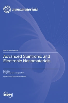 Advanced Spintronic and Electronic Nanomaterials by Xiang, Gang