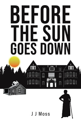 Before the Sun Goes Down by Moss, J. J.