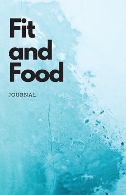 Fit and Food Journal by Davis, Leslie Lindsey