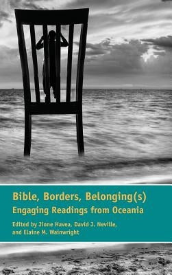 Bible, Borders, Belonging(s): Engaging Readings from Oceania by Havea, Jione