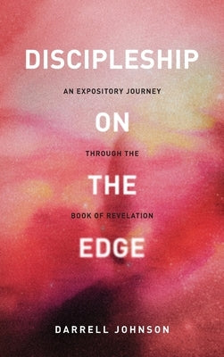 Discipleship on the Edge by Johnson, Darrell W.