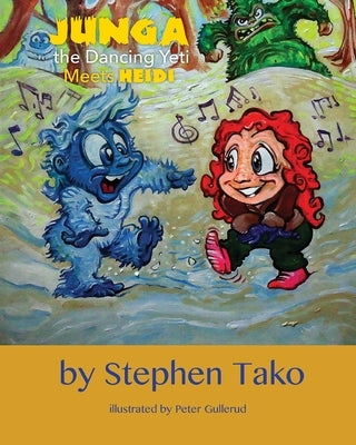 Junga the Dancing Yeti Meets Heidi by Gullerud, Peter