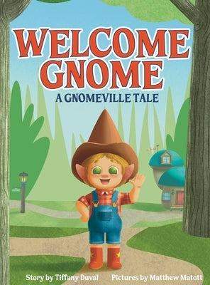 Welcome Gnome: A Gnomeville Tale by Duval, Tiffany A.