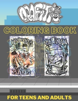 Graffiti Coloring Book For Teens And Adults: Pages with Graffiti Street Artist Such As Drawings Fonts Letters Quotes And More Who Love Coloring! by Bow, Golden
