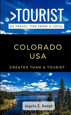 Greater Than a Tourist-Colorado USA: 50 Travel Tips from a Local by Tourist, Greater Than a.