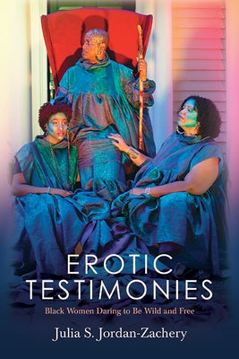 Erotic Testimonies by Jordan-Zachery, Julia S.