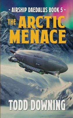 The Arctic Menace by Downing, Todd