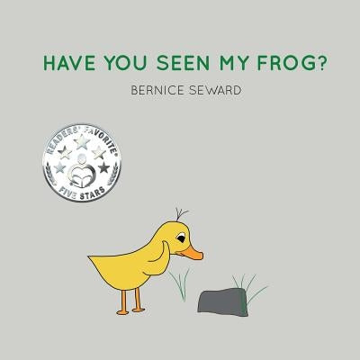 Have You Seen My Frog? by Seward, Bernice