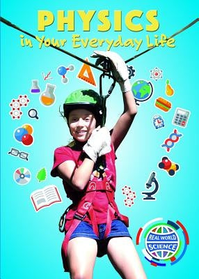 Physics in Your Everyday Life by Gaughan, Richard