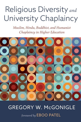 Religious Diversity and University Chaplaincy by McGonigle, Gregory W.