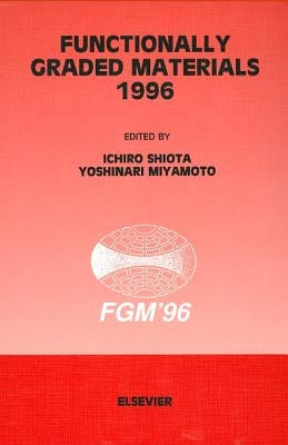 Functionally Graded Materials 1996 by Shiota, I.