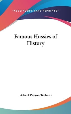 Famous Hussies of History by Terhune, Albert Payson
