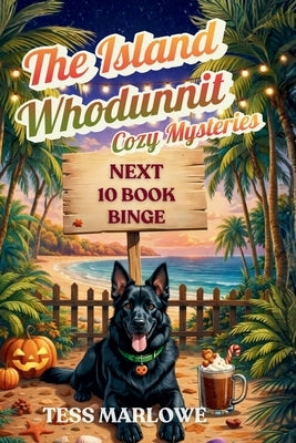 The Island Whodunnit Cozy Mysteries: Next 10 Book Binge by Marlowe, Tess