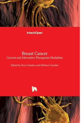 Breast Cancer: Current and Alternative Therapeutic Modalities by Gunduz, Mehmet