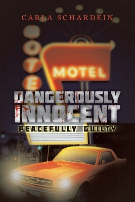 Dangerously Innocent: Peacefully Guilty by Schardein, Carla