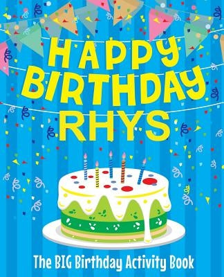 Happy Birthday Rhys - The Big Birthday Activity Book: (Personalized Children's Activity Book) by Birthdaydr