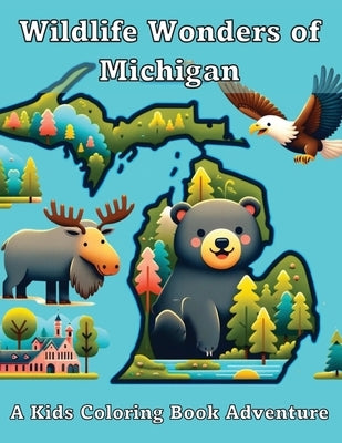 Wildlife Wonders of Michigan: A Kids Coloring Book Adventure by Adventures, Ashley And Joshua