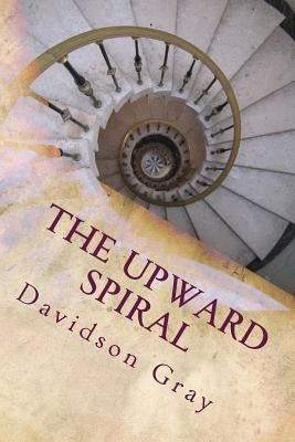 The Upward Spiral by Gray, Davidson