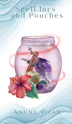 Spell Jars and Pouches by Vilay, Anung