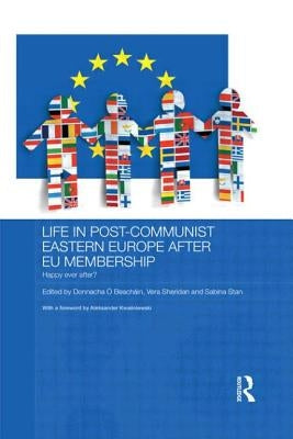 Life in Post-Communist Eastern Europe After EU Membership by O. Beachain, Donnacha