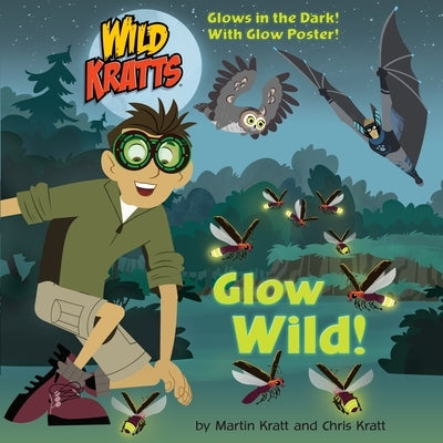 Glow Wild! (Wild Kratts) by Kratt, Chris