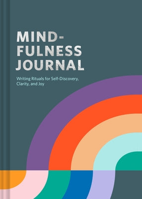 Mindfulness Journal: Writing Rituals for Self-Discovery, Clarity, and Joy by Gunatillake, Rohan