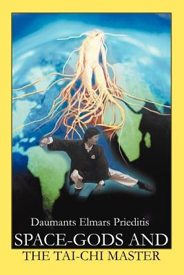 Space-Gods and the Tai-Chi master by Prieditis, Daumants Elmars
