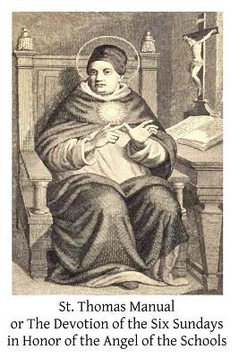St. Thomas Manual: or The Devotion of the Six Sundays in Honor of the Angel of the Schools by Hermenegild Tosf, Brother