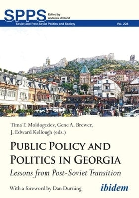 Public Policy and Politics in Georgia: Lessons from Post-Soviet Transition by Moldogaziev, Tima T.
