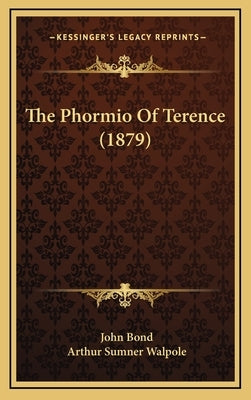 The Phormio Of Terence (1879) by Bond, John