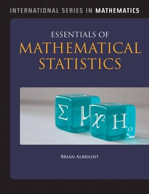 Essentials of Mathematical Statistics by Albright, Brian