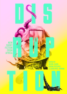 Disruption: New Short Fiction from Africa by Snyman, Jason Mykl