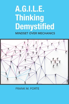 A.G.I.L.E. Thinking Demystified by Forte, Frank