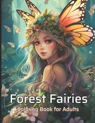 Forest Fairies Coloring Book For Adults: 50 Unique Adorable Coloring pages for Relaxation and Stress Relief. Mindfulness Coloring by Design Book Coloring