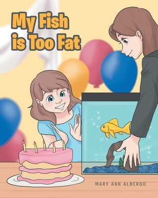 My Fish is Too Fat by Albergo, Mary Ann