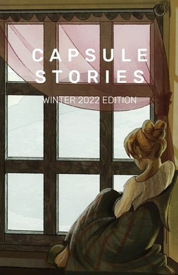 Capsule Stories Winter 2022 Edition: Hibernation by Vonkampen, Carolina
