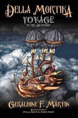Della Mortika: Voyage to the Antipodes by Martin, Geraldine F.
