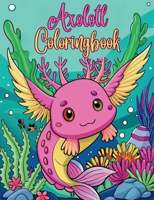 Axolotl Coloring Book by Publishing, Mj's