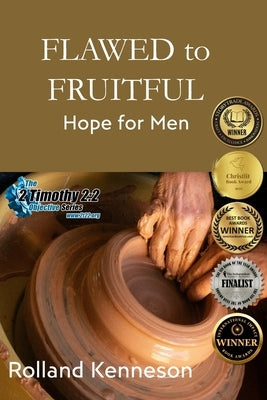 Flawed to Fruitful: Hope for Men by Kenneson, Rolland