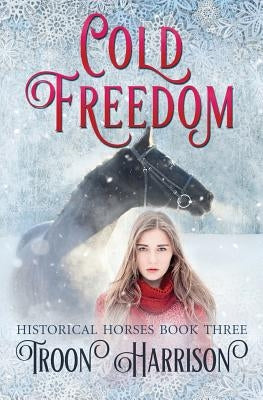 Cold Freedom by Harrison, Troon