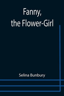 Fanny, the Flower-Girl by Bunbury, Selina