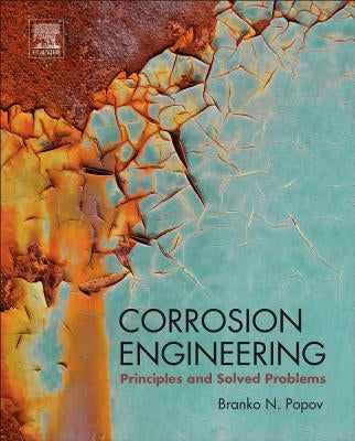 Corrosion Engineering: Principles and Solved Problems by Popov, Branko N.