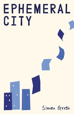 Ephemeral City by Groth, Simon