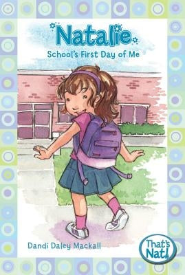 Natalie: School's First Day of Me by Mackall, Dandi Daley