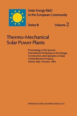 Thermo-Mechanical Solar Power Plants: Proceedings of the Second International Workshop on the Design, Construction and Operation of Solar Central Rece by Gretz, J.