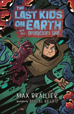 Last Kids on Earth and the Destructor's Lair by Brallier, Max